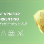 Best VPN for Torrenting: Secure P2P File Sharing